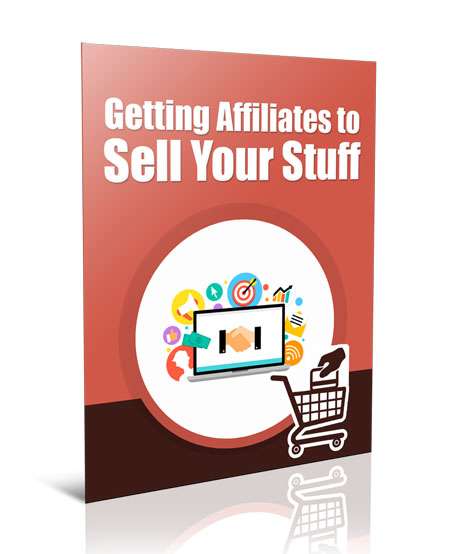 Getting Affiliates to Sell Your Stuff